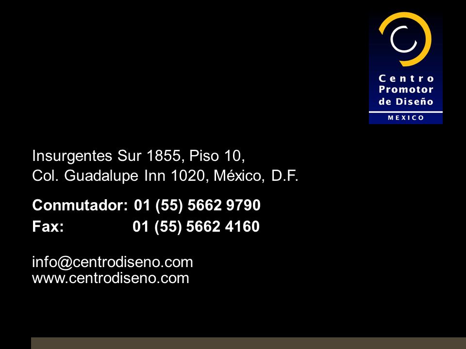 Insurgentes Sur 1855, Piso 10, Col. Guadalupe Inn 1020, México, D.F. Conmutador: 01 (55)