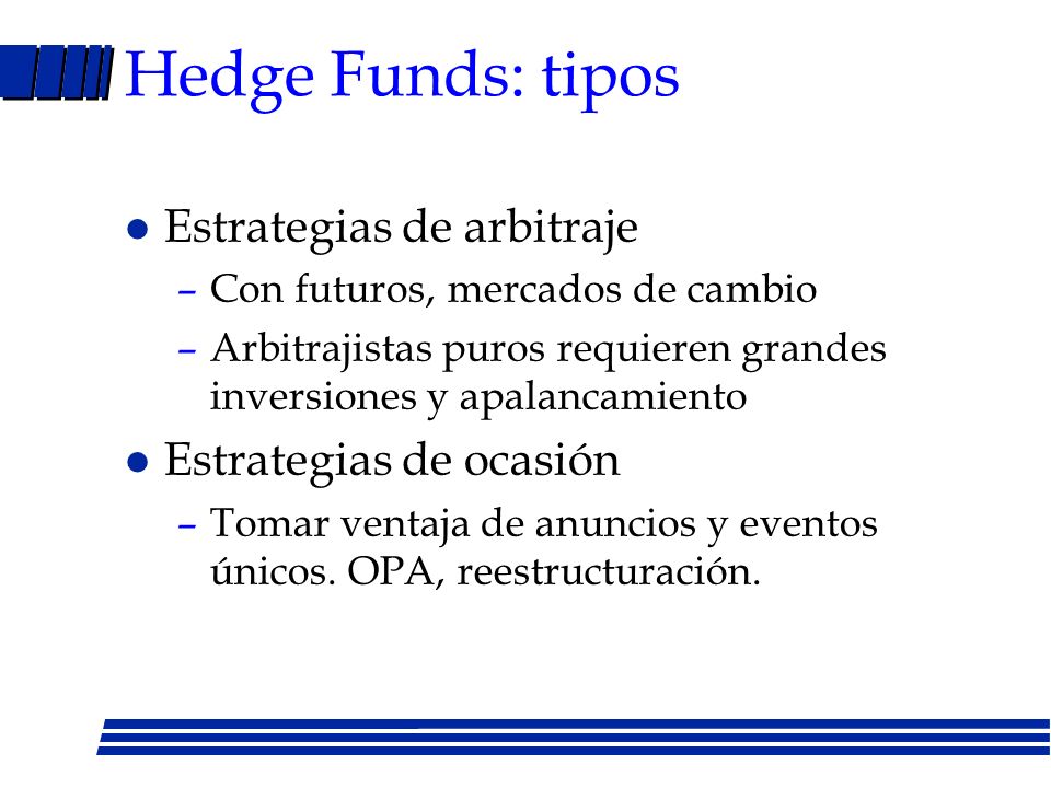 Hedge Funds: tipos Estrategias de arbitraje Estrategias de ocasión