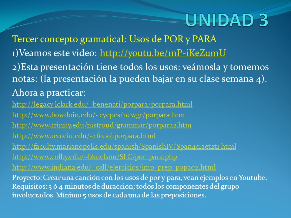 UNIDAD 3 Tercer concepto gramatical: Usos de POR y PARA