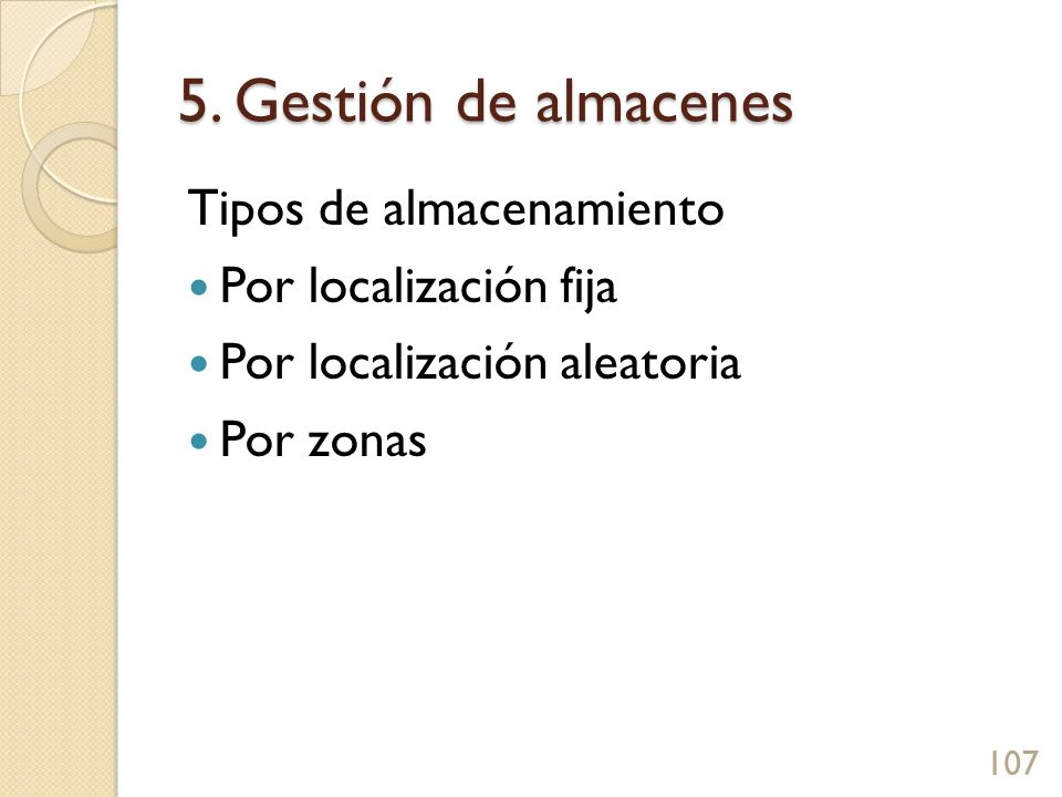 5. Gestión de almacenes Tipos de almacenamiento Por localización fija