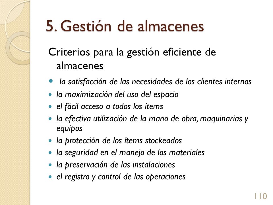 5. Gestión de almacenes Criterios para la gestión eficiente de almacenes. la satisfacción de las necesidades de los clientes internos.