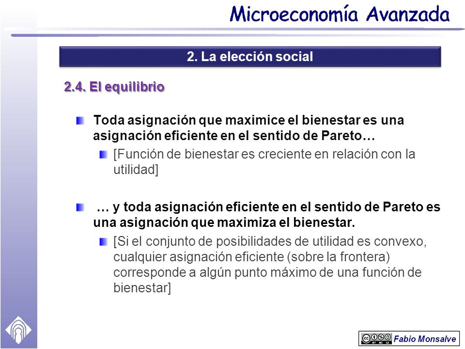 2. La elección social 2.4. El equilibrio. Toda asignación que maximice el bienestar es una asignación eficiente en el sentido de Pareto…