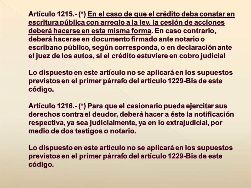 Artículo (*) En el caso de que el crédito deba constar en escritura pública con arreglo a la ley, la cesión de acciones deberá hacerse en esta misma forma.