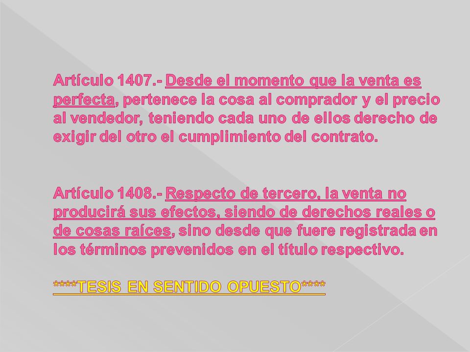 Artículo Desde el momento que la venta es perfecta, pertenece la cosa al comprador y el precio al vendedor, teniendo cada uno de ellos derecho de exigir del otro el cumplimiento del contrato.