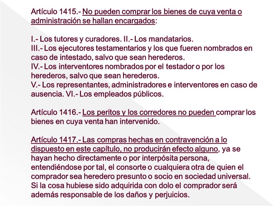 Artículo No pueden comprar los bienes de cuya venta o administración se hallan encargados: I.- Los tutores y curadores.