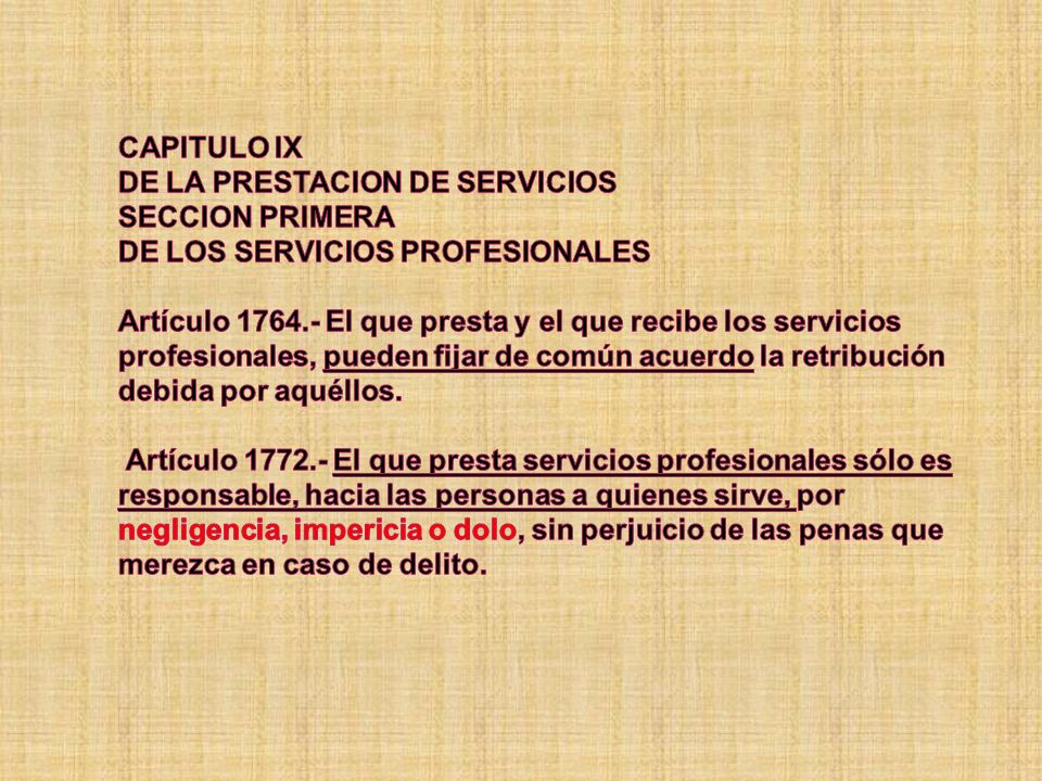 CAPITULO IX DE LA PRESTACION DE SERVICIOS SECCION PRIMERA DE LOS SERVICIOS PROFESIONALES Artículo El que presta y el que recibe los servicios profesionales, pueden fijar de común acuerdo la retribución debida por aquéllos.