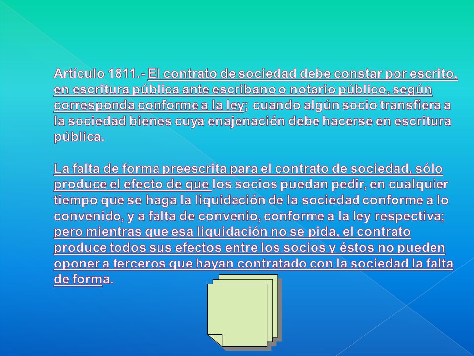 Artículo El contrato de sociedad debe constar por escrito, en escritura pública ante escribano o notario público, según corresponda conforme a la ley; cuando algún socio transfiera a la sociedad bienes cuya enajenación debe hacerse en escritura pública.
