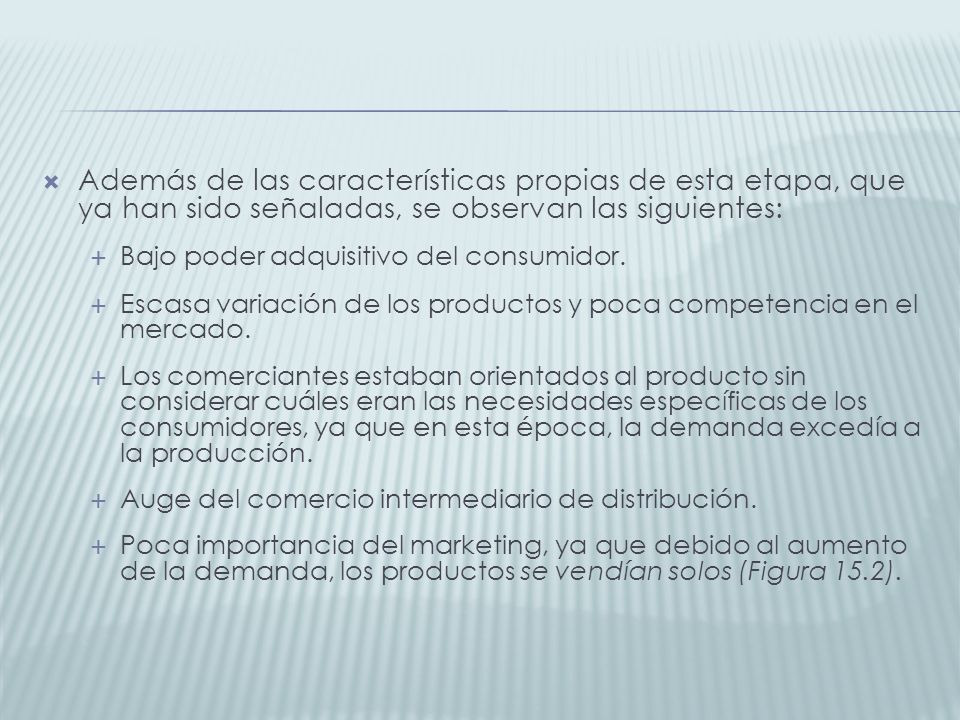 Además de las características propias de esta etapa, que ya han sido señaladas, se observan las siguientes: