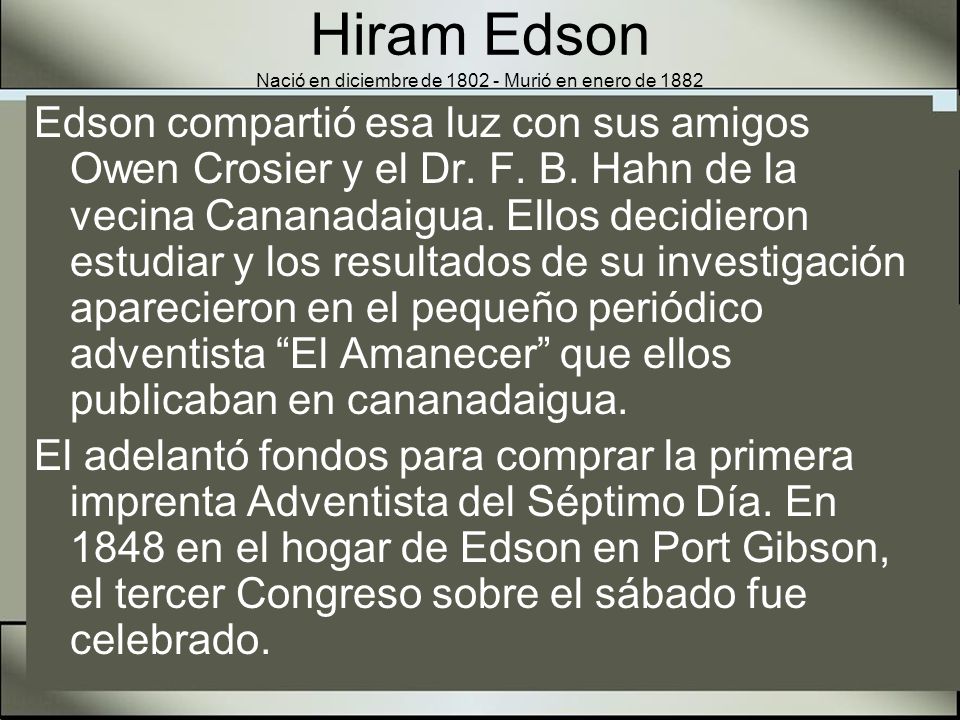 Hiram Edson Nació en diciembre de Murió en enero de 1882