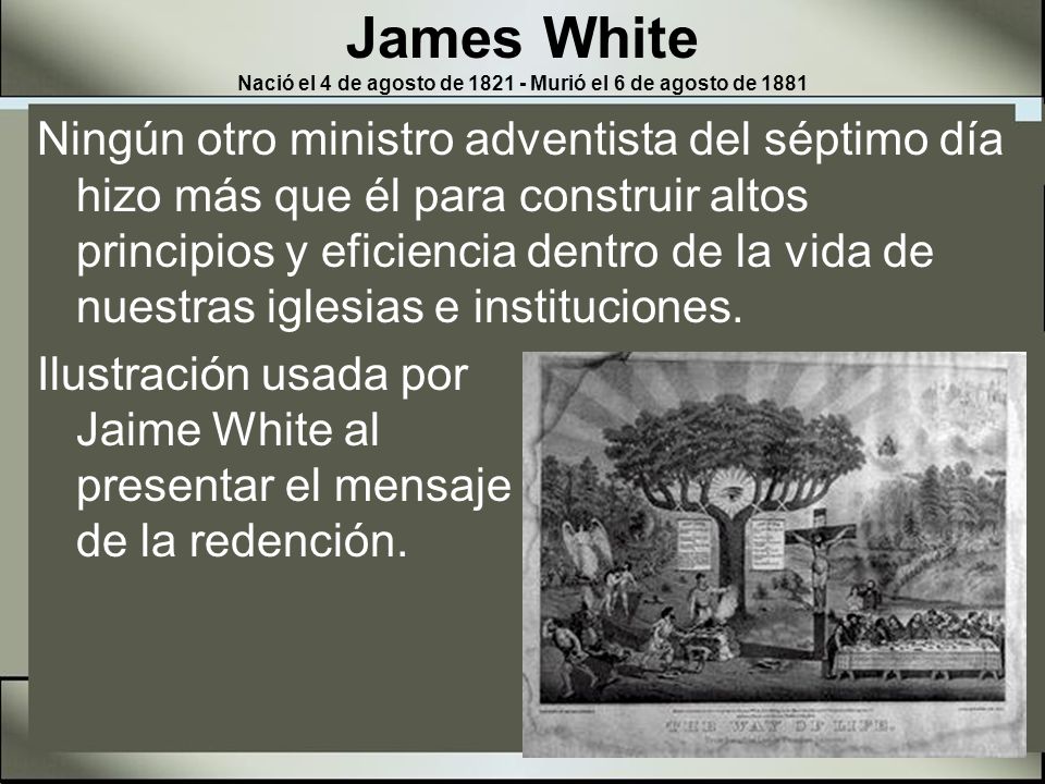 James White Nació el 4 de agosto de Murió el 6 de agosto de 1881