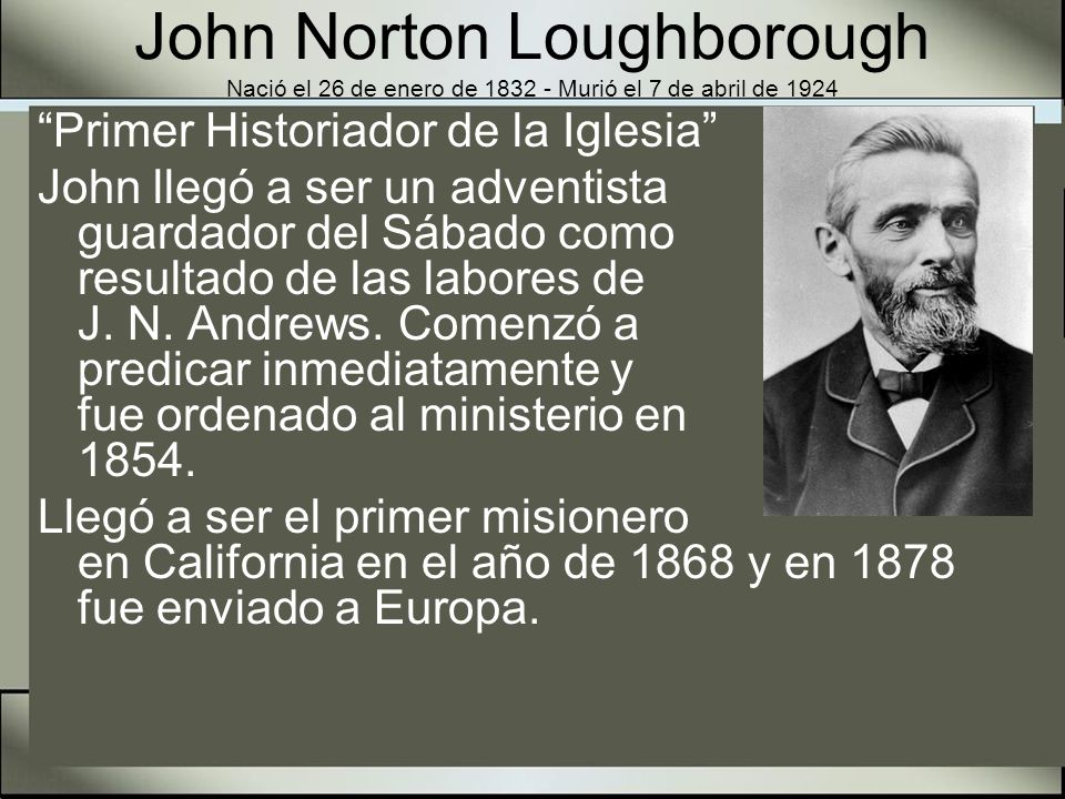 John Norton Loughborough Nació el 26 de enero de Murió el 7 de abril de 1924
