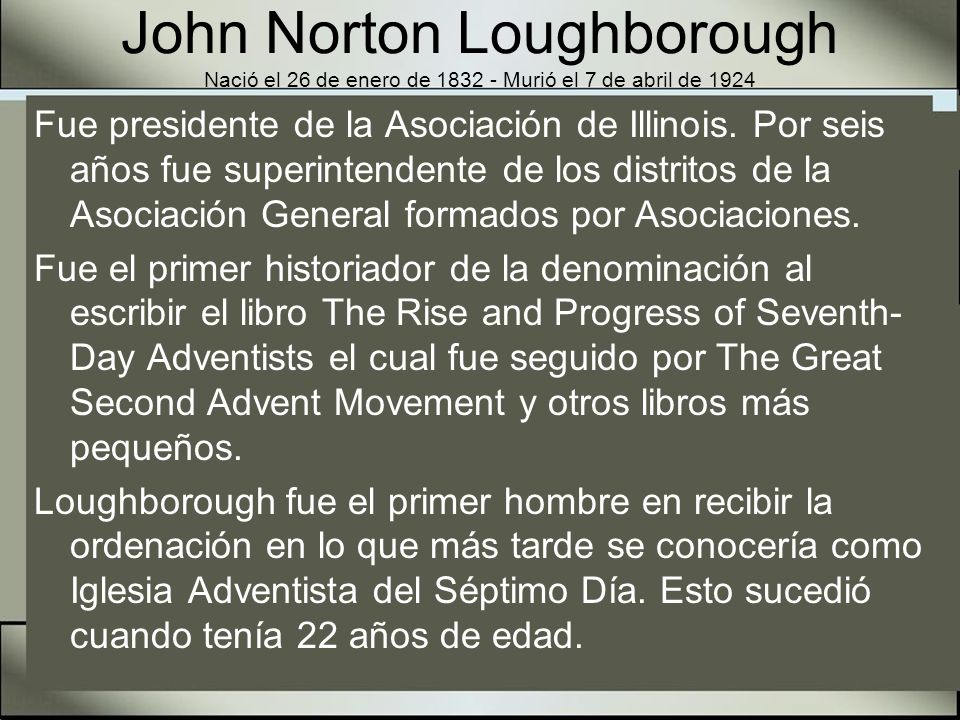 John Norton Loughborough Nació el 26 de enero de Murió el 7 de abril de 1924
