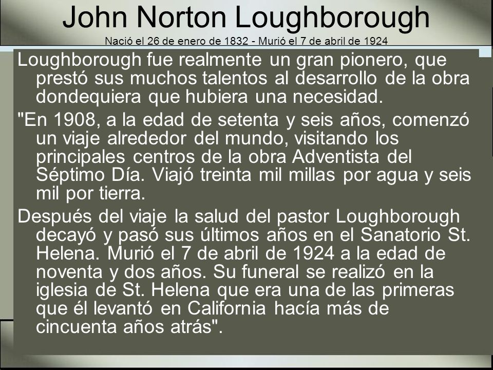 John Norton Loughborough Nació el 26 de enero de Murió el 7 de abril de 1924