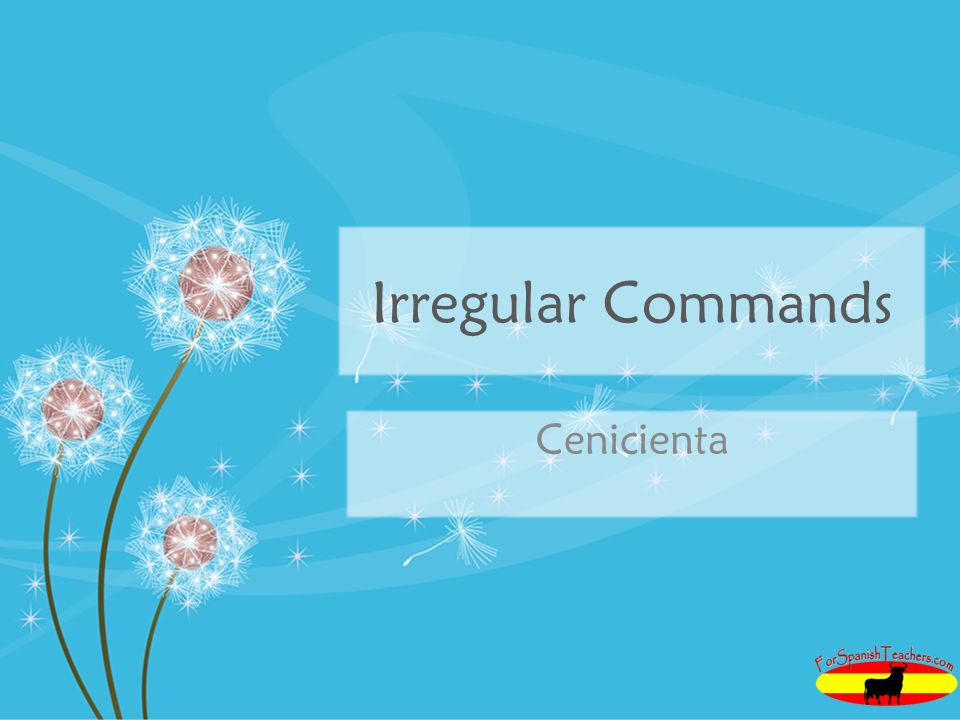 Irregular Commands Cenicienta