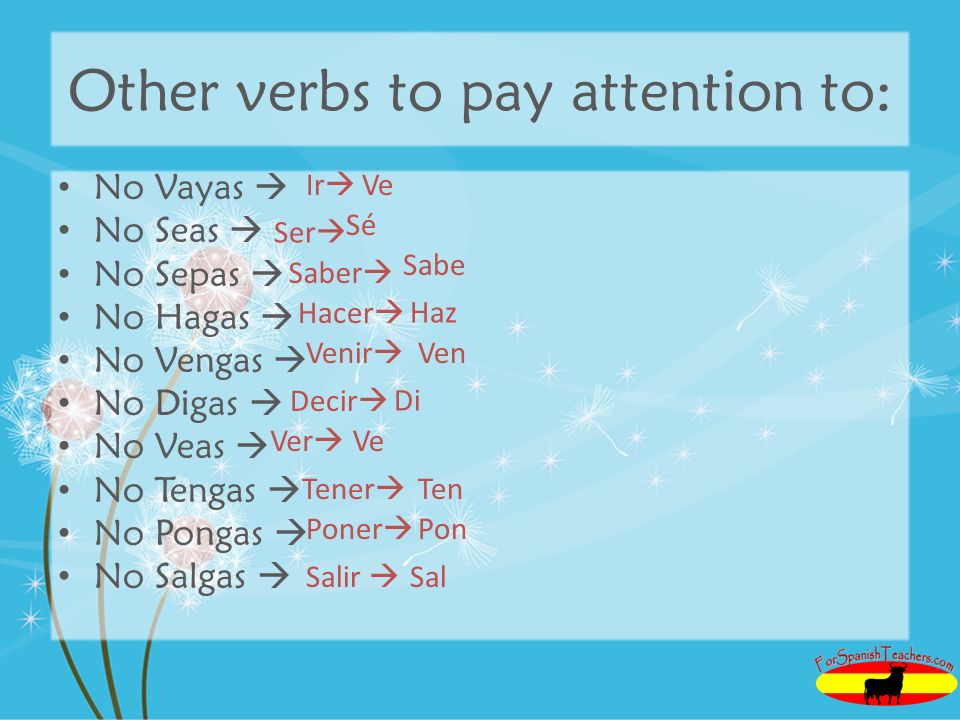 Other verbs to pay attention to:
