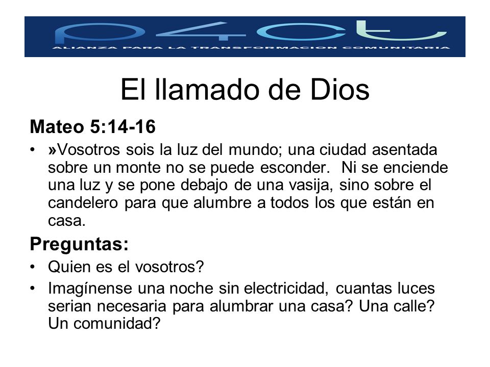 El llamado de Dios Mateo 5:14-16 Preguntas: