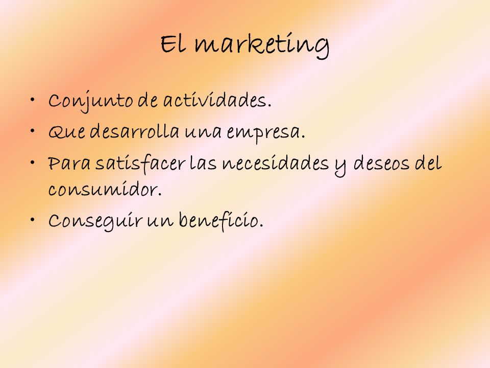 El marketing Conjunto de actividades. Que desarrolla una empresa.