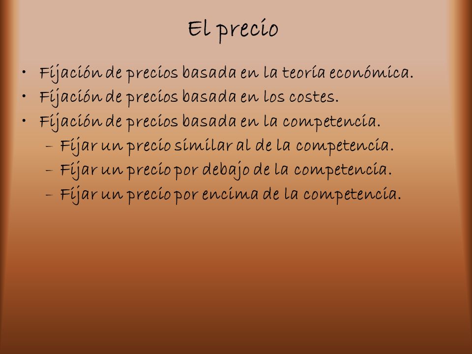 El precio Fijación de precios basada en la teoría económica.