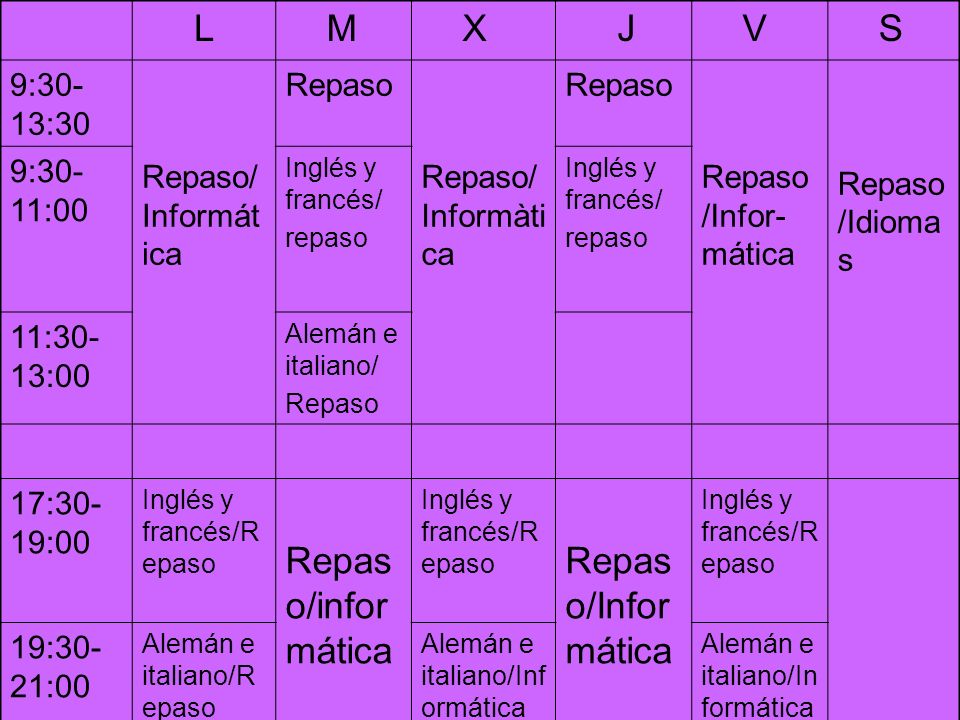 L M X J V S Repaso/informática 9:30-13:30 Repaso/Informática Repaso