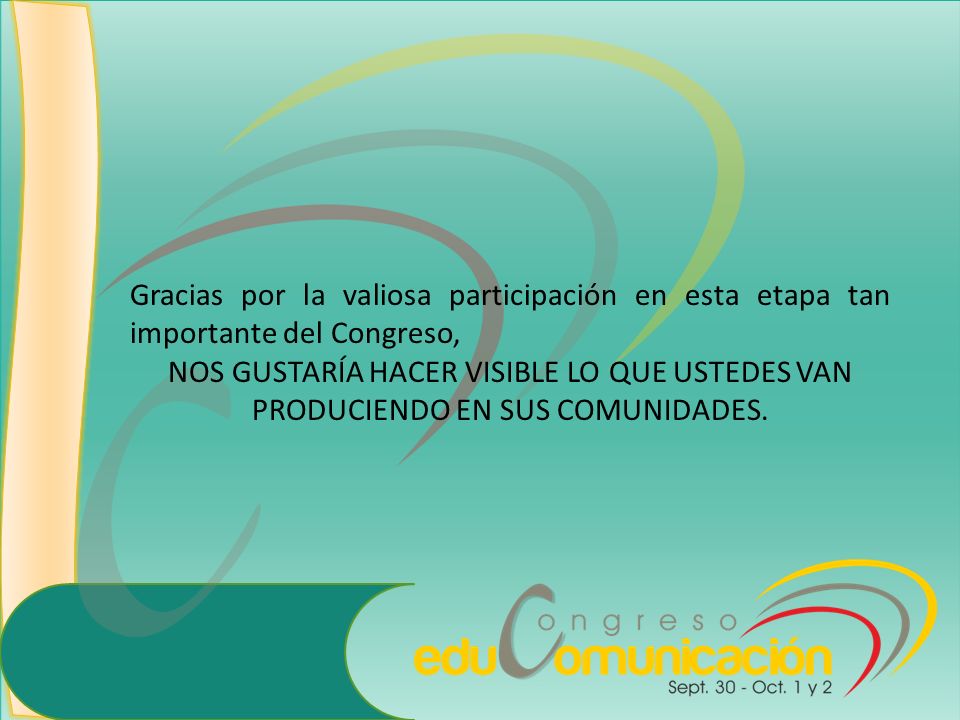 Gracias por la valiosa participación en esta etapa tan importante del Congreso,