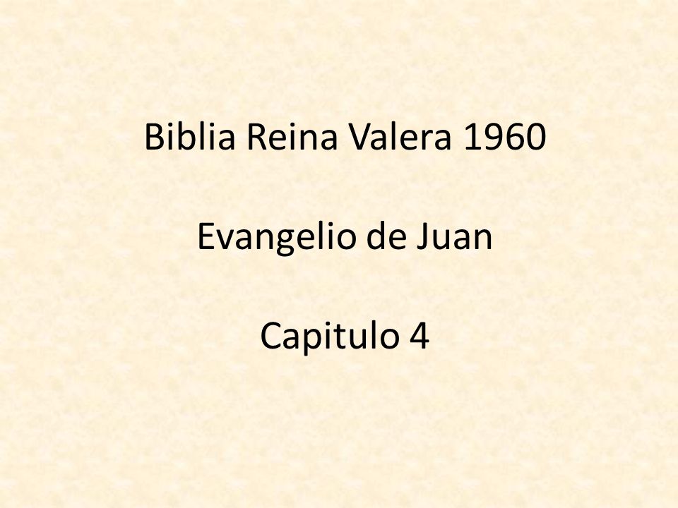 Biblia Reina Valera 1960 Evangelio de Juan Capitulo 4