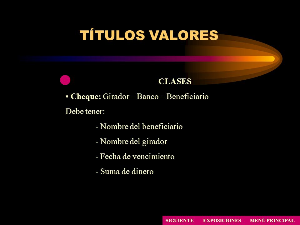 TÍTULOS VALORES CLASES Cheque: Girador – Banco – Beneficiario