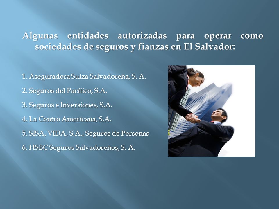 Algunas entidades autorizadas para operar como sociedades de seguros y fianzas en El Salvador: