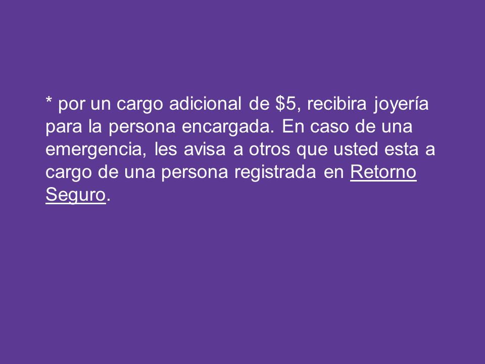 * por un cargo adicional de $5, recibira joyería para la persona encargada.