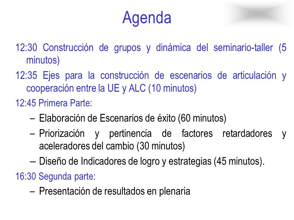 Agenda 12:30 Construcción de grupos y dinámica del seminario-taller (5 minutos)