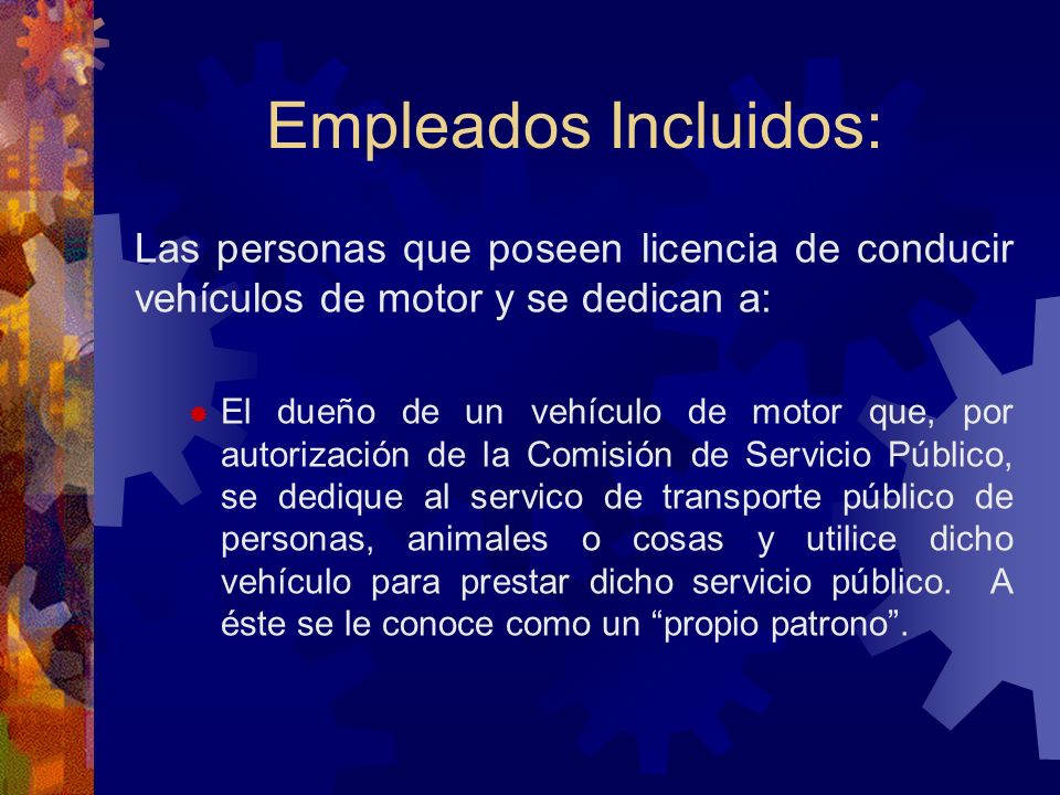 Empleados Incluidos: Las personas que poseen licencia de conducir vehículos de motor y se dedican a: