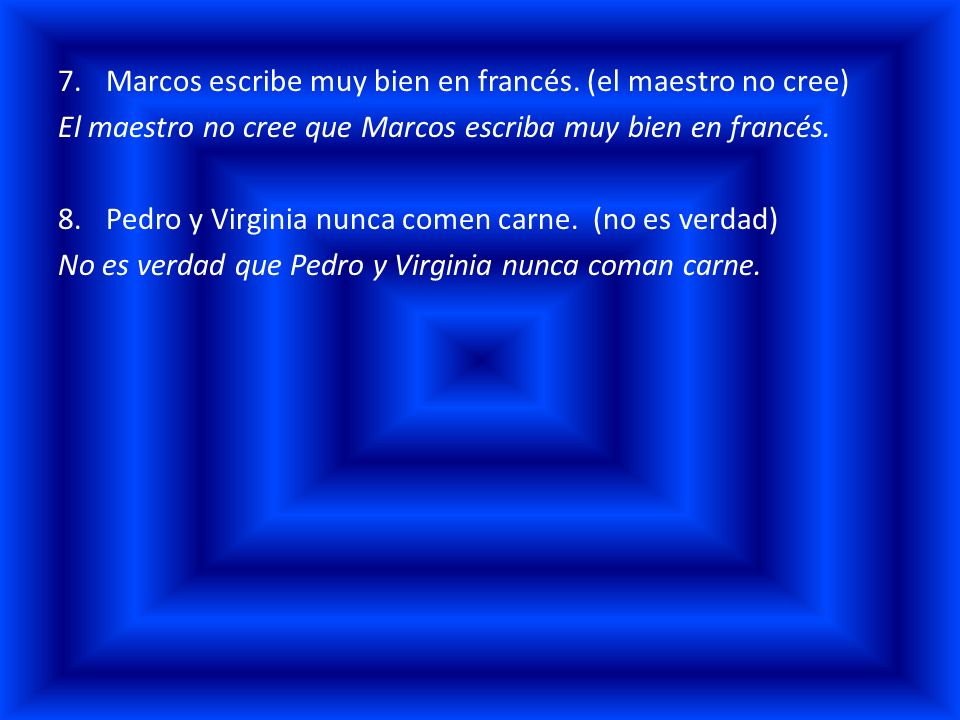Marcos escribe muy bien en francés. (el maestro no cree)