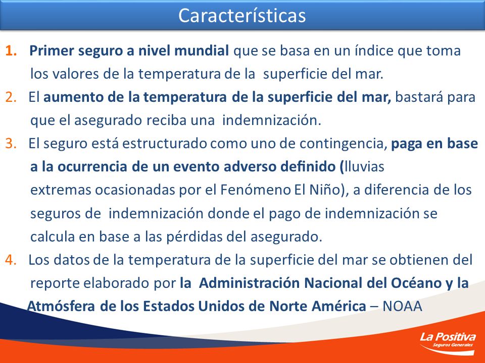 Características Primer seguro a nivel mundial que se basa en un índice que toma. los valores de la temperatura de la superficie del mar.