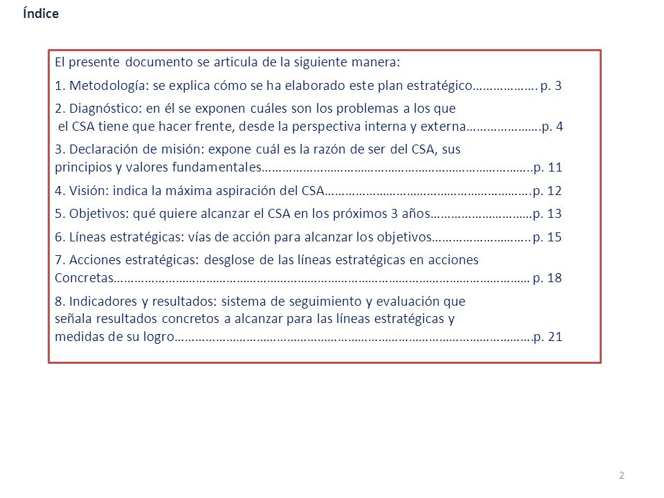 Índice El presente documento se articula de la siguiente manera: 1. Metodología: se explica cómo se ha elaborado este plan estratégico………………. p. 3.