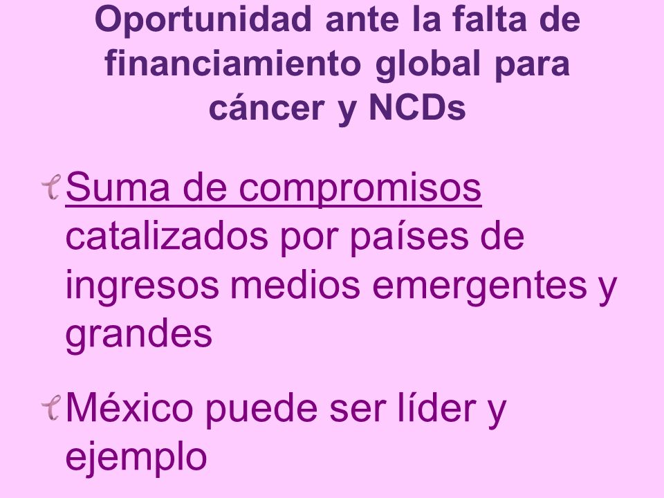 Oportunidad ante la falta de financiamiento global para cáncer y NCDs