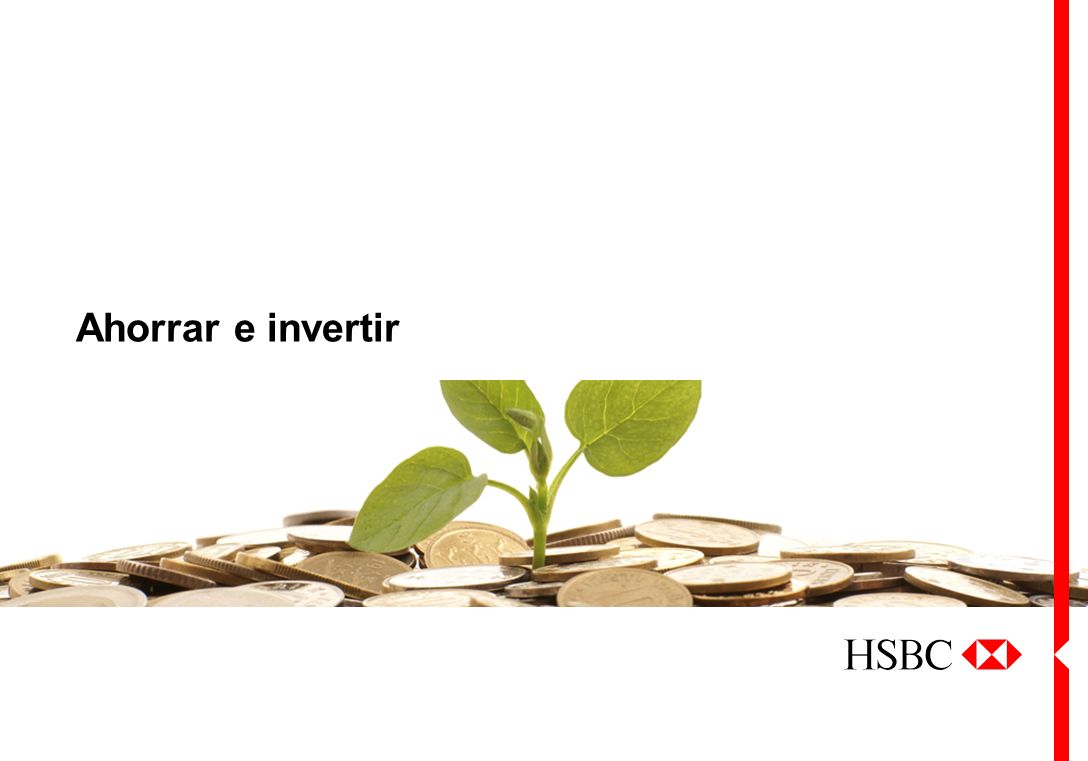Sus bases financieras Junio de 2013 Ahorrar e invertir