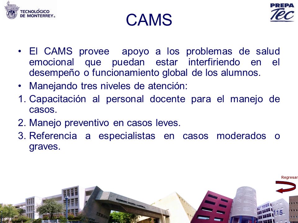 CAMS El CAMS provee apoyo a los problemas de salud emocional que puedan estar interfiriendo en el desempeño o funcionamiento global de los alumnos.