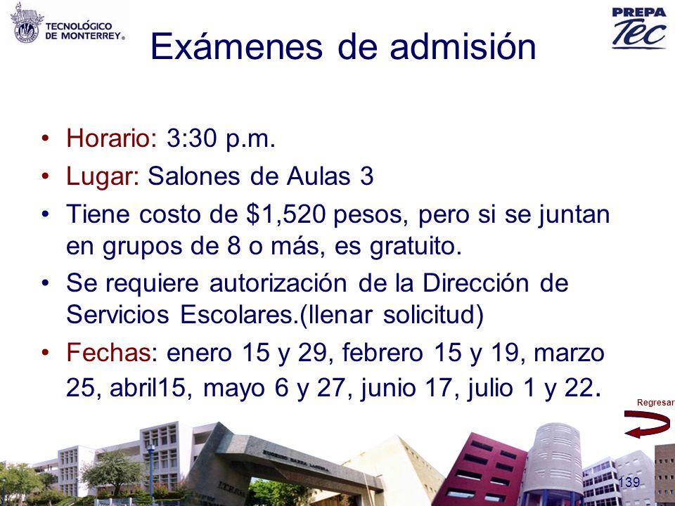 Exámenes de admisión Horario: 3:30 p.m. Lugar: Salones de Aulas 3
