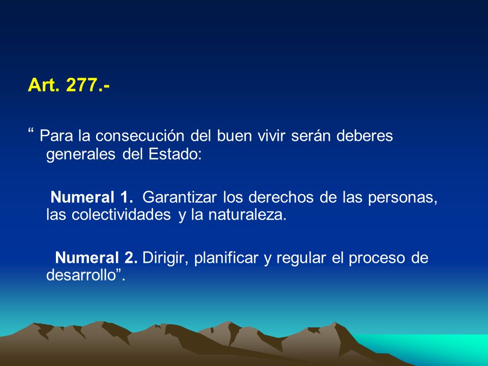 Art Para la consecución del buen vivir serán deberes generales del Estado: