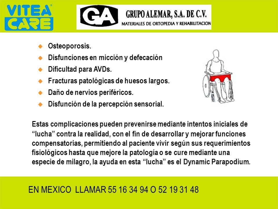 Osteoporosis. Disfunciones en micción y defecación. Dificultad para AVDs. Fracturas patológicas de huesos largos.