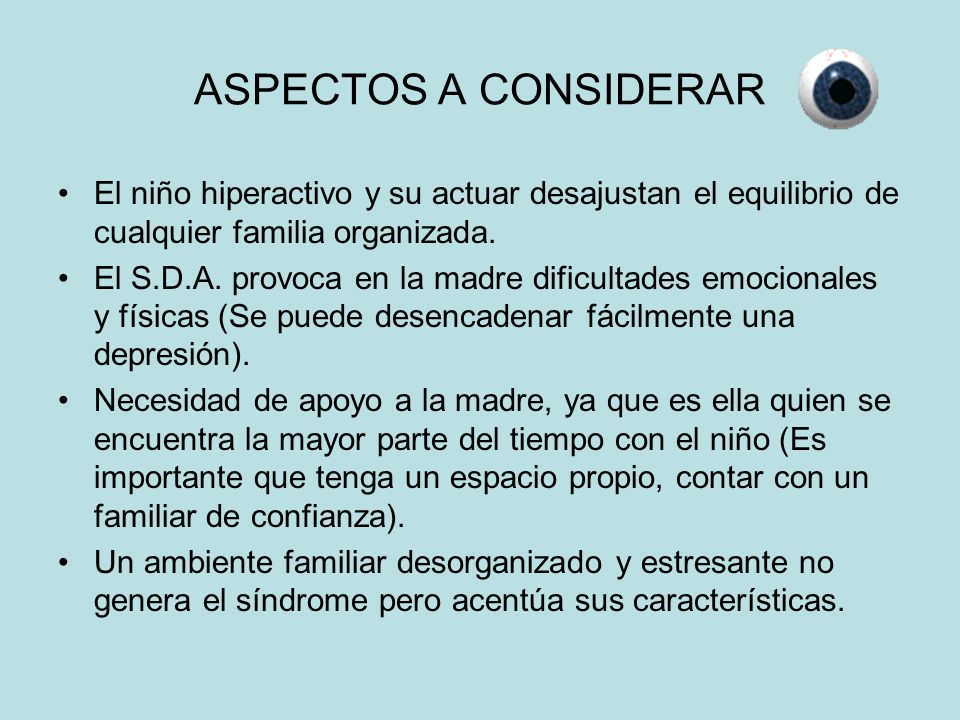 ASPECTOS A CONSIDERAR El niño hiperactivo y su actuar desajustan el equilibrio de cualquier familia organizada.