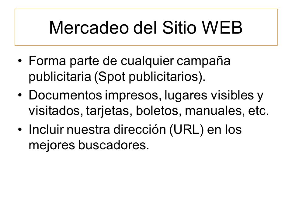 Mercadeo del Sitio WEB Forma parte de cualquier campaña publicitaria (Spot publicitarios).