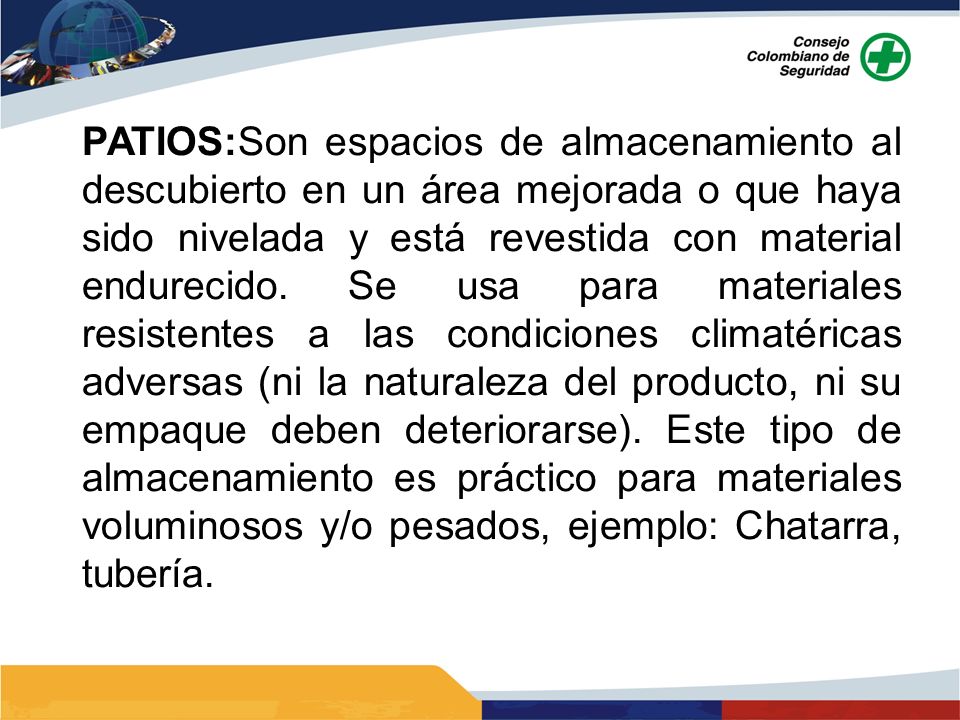 PATIOS:Son espacios de almacenamiento al descubierto en un área mejorada o que haya sido nivelada y está revestida con material endurecido.