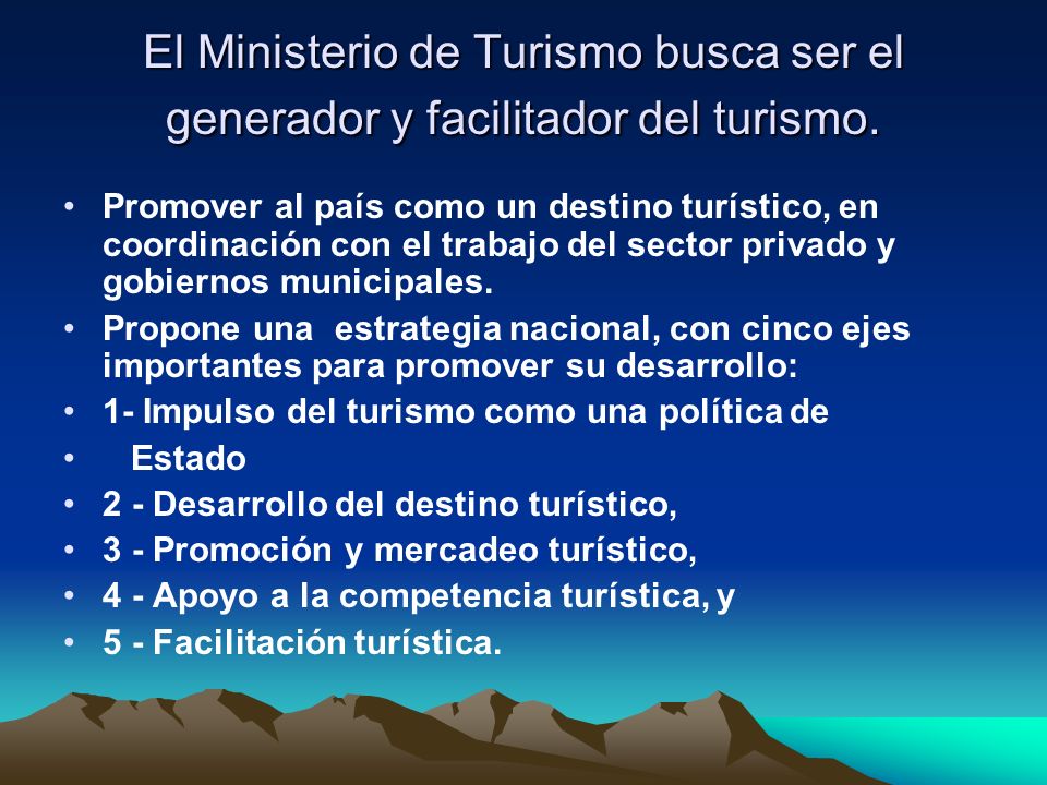 El Ministerio de Turismo busca ser el generador y facilitador del turismo.