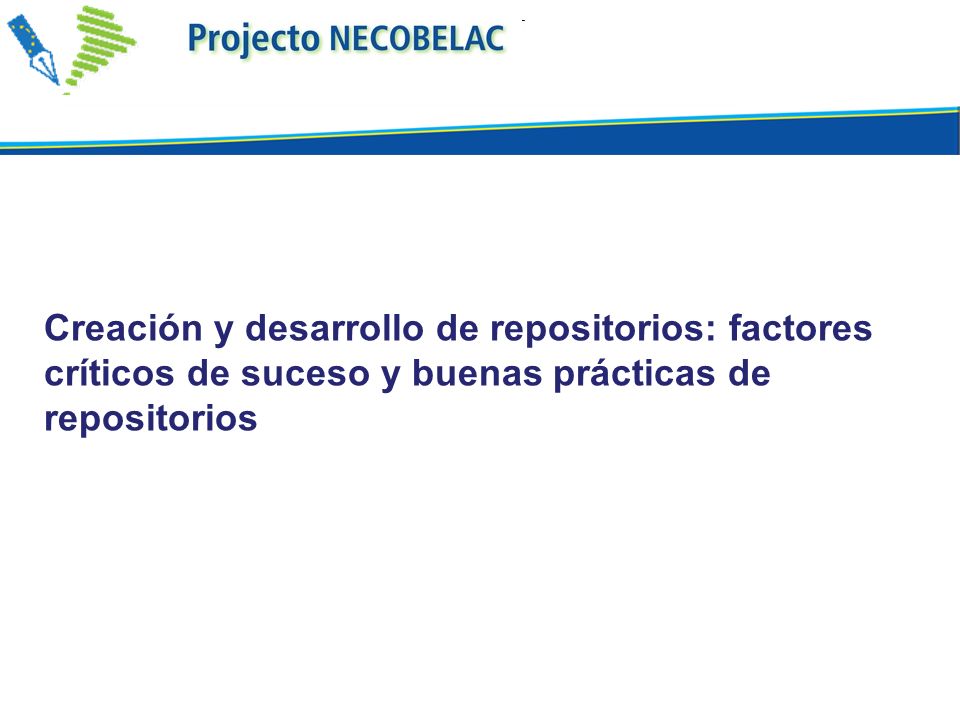 Creación y desarrollo de repositorios: factores críticos de suceso y buenas prácticas de repositorios