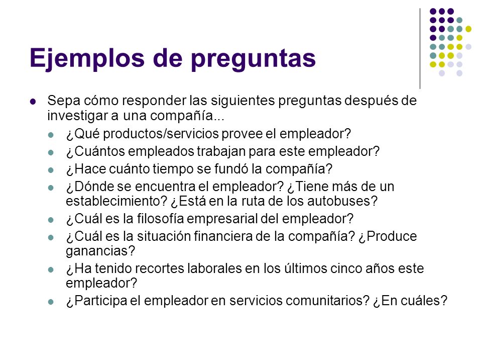 Ejemplos de preguntas Sepa cómo responder las siguientes preguntas después de investigar a una compañía...