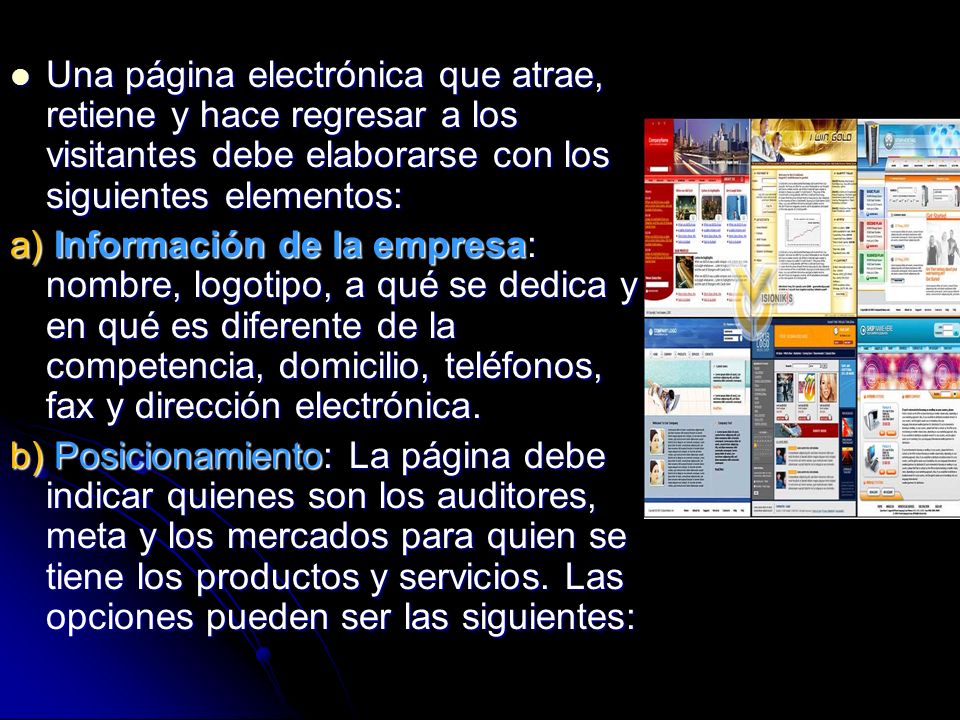 Una página electrónica que atrae, retiene y hace regresar a los visitantes debe elaborarse con los siguientes elementos: