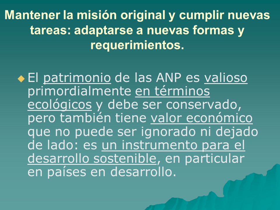Mantener la misión original y cumplir nuevas tareas: adaptarse a nuevas formas y requerimientos.