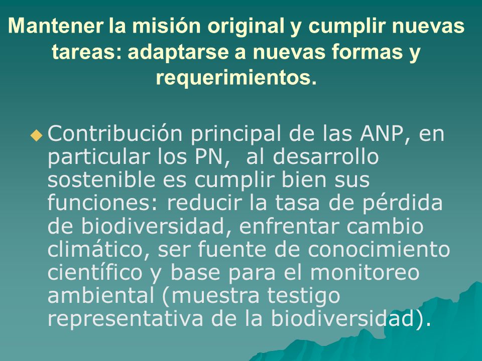 Mantener la misión original y cumplir nuevas tareas: adaptarse a nuevas formas y requerimientos.