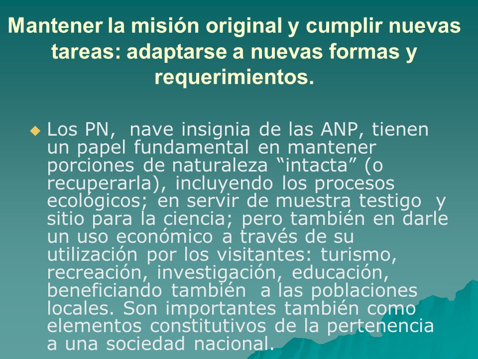 Mantener la misión original y cumplir nuevas tareas: adaptarse a nuevas formas y requerimientos.