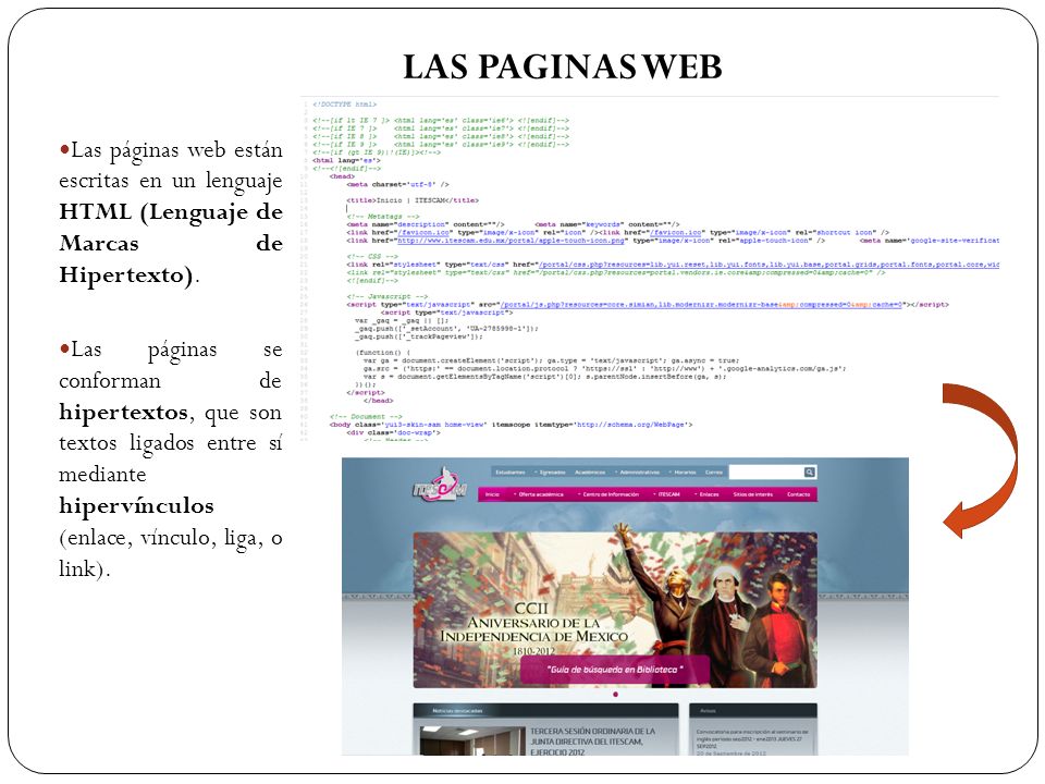 LAS PAGINAS WEB Las páginas web están escritas en un lenguaje HTML (Lenguaje de Marcas de Hipertexto).